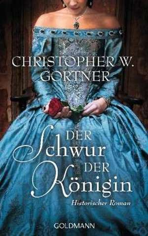 Der Schwur der Königin de Christopher W. Gortner