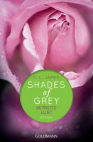 Shades of Grey 03. Befreite Lust de E. L. James