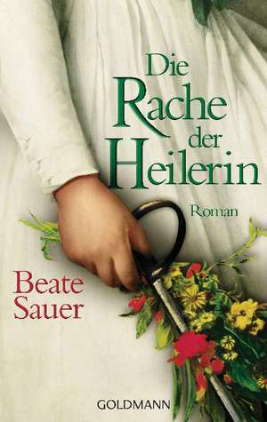 Die Rache der Heilerin de Beate Sauer