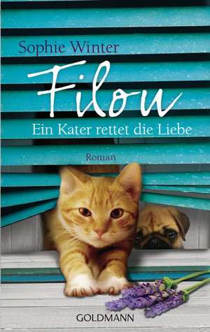 Filou - Ein Kater rettet die Liebe de Sophie Winter