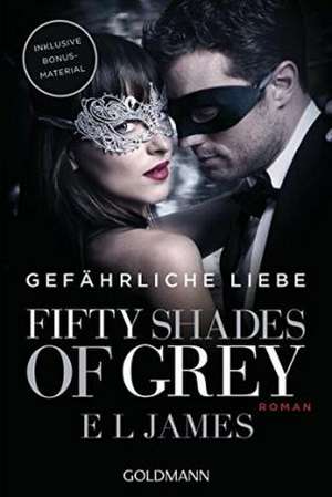 Fifty Shades of Grey - Gefährliche Liebe de E. L. James