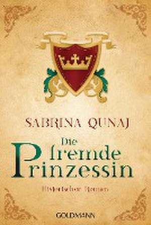 Die fremde Prinzessin de Sabrina Qunaj