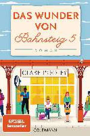 Das Wunder von Bahnsteig 5 de Clare Pooley