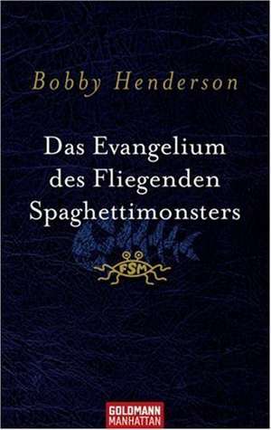 Das Evangelium des fliegenden Spaghettimonsters de Bobby Henderson