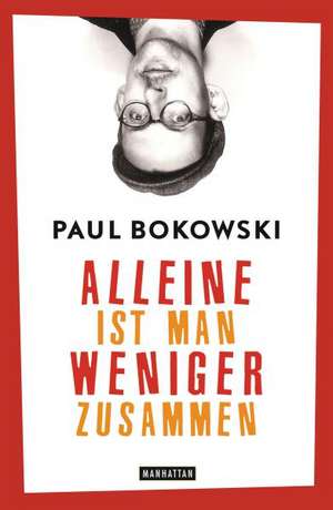 Alleine ist man weniger zusammen de Paul Bokowski