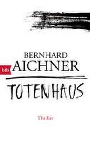 Totenhaus de Bernhard Aichner