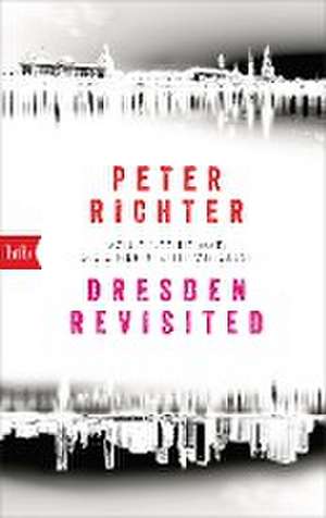 Dresden Revisited de Peter Richter