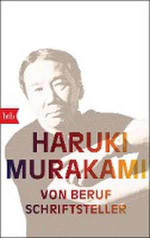 Von Beruf Schriftsteller de Haruki Murakami