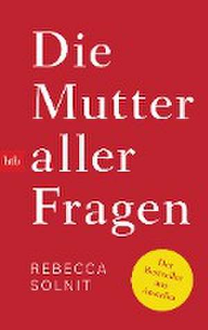 Die Mutter aller Fragen de Rebecca Solnit