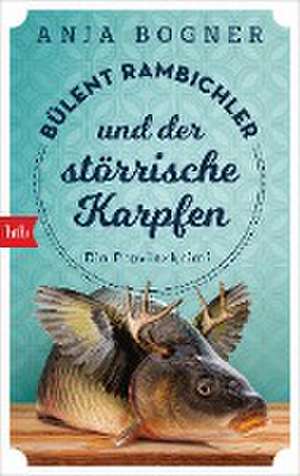 Bülent Rambichler und der störrische Karpfen de Anja Bogner