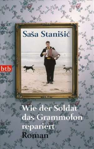 Wie der Soldat das Grammofon repariert de Sasa Stanisic