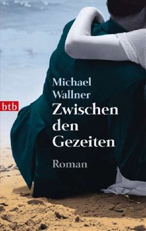 Zwischen den Gezeiten de Michael Wallner