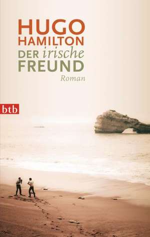 Der irische Freund de Hugo Hamilton