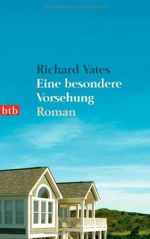 Eine besondere Vorsehung de Richard Yates