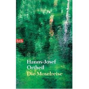 Die Moselreise de Hanns-Josef Ortheil