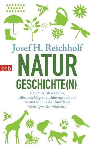 Naturgeschichte(n) (Naturgeschichten) de Josef H. Reichholf