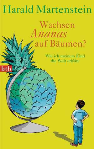 Wachsen Ananas auf Bäumen? de Harald Martenstein