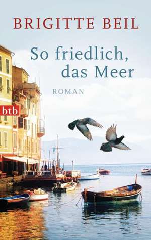 So friedlich, das Meer de Brigitte Beil