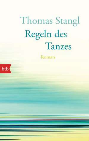 Regeln des Tanzes de Thomas Stangl