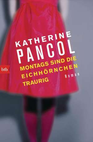 Montags sind die Eichhörnchen traurig de Katherine Pancol