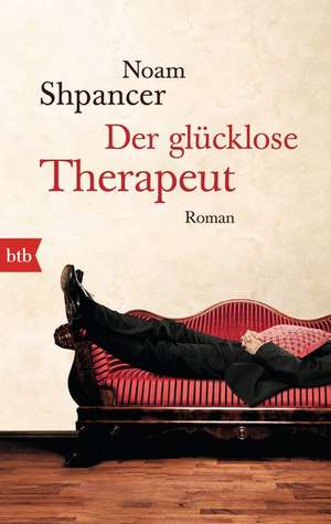 Der glücklose Therapeut de Noam Shpancer