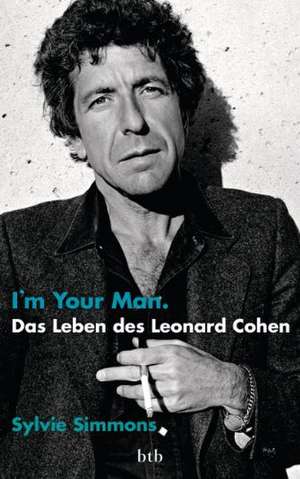 I'm your man. Das Leben des Leonard Cohen de Sylvie Simmons