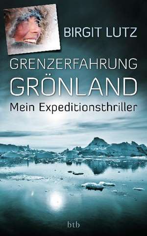 Grenzerfahrung Grönland de Birgit Lutz