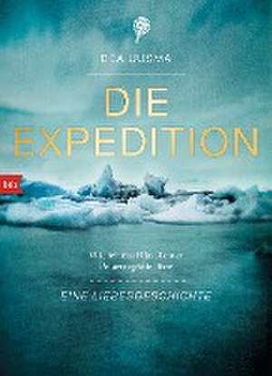 Die Expedition. Eine Liebesgeschichte de Bea Uusma