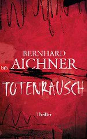 Totenrausch de Bernhard Aichner