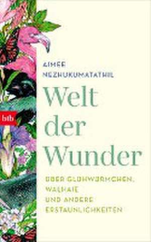 Welt der Wunder de Aimee Nezhukumatathil