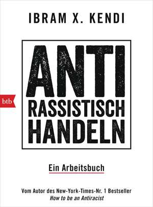 Antirassistisch handeln. de Ibram X. Kendi