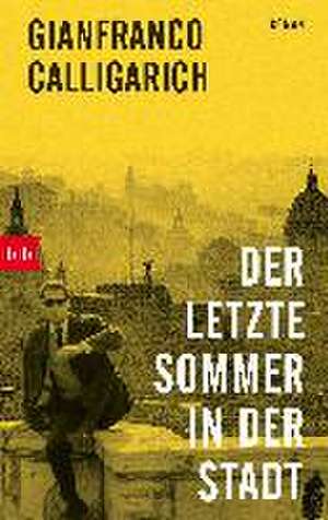 Der letzte Sommer in der Stadt de Gianfranco Calligarich