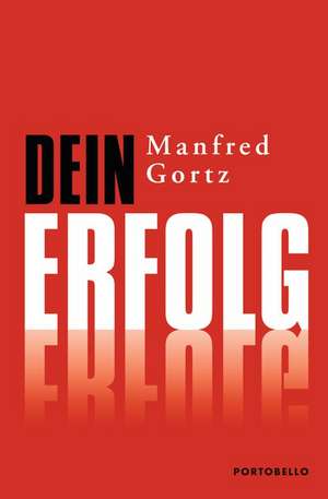 Dein Erfolg de Manfred Gortz