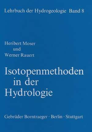 Lehrbuch der Hydrogeologie / Isotopenmethoden in der Hydrologie de Heribert Moser