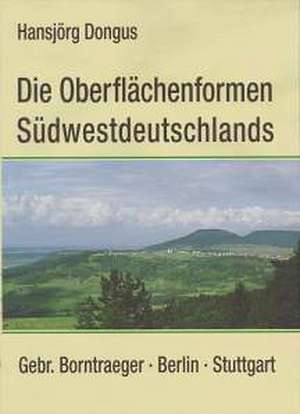 Die Oberflächenformen Südwestdeutschlands de Hansjörg Dongus