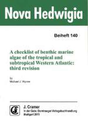 A checklist of benthic marine algae of the tropical and subtropical western Atlantic: third revision de Michael Wynne