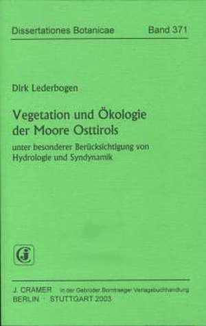 Vegetation und Ökologie der Moore Osttirols unter besonderer Berücksichtigung von Hydrologie und Syndynamik de Dirk Lederbogen