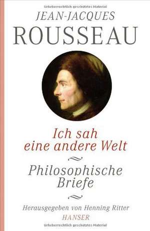 Ich sah eine andere Welt de Jean-Jacques Rousseau