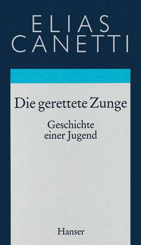 Gesammelte Werke 07. Die gerettete Zunge de Elias Canetti