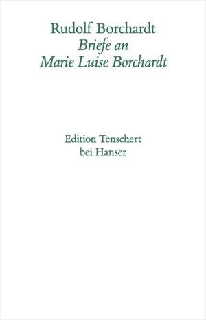 Brief an Marie-Luise Borchardt 1923-1944 de Rudolf Borchardt