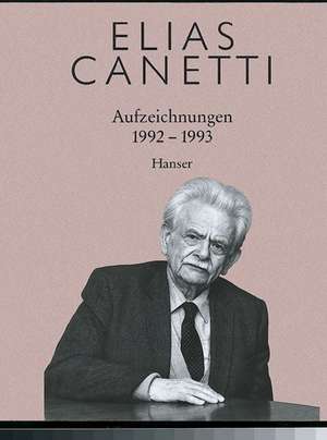 Aufzeichnungen 1992-1993 de Elias Canetti