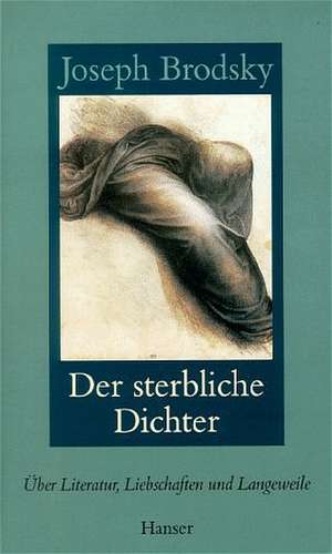 Der sterbliche Dichter de Joseph Brodsky