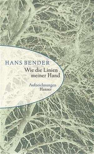 Wie die Linien meiner Hand de Hans Bender