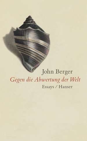 Gegen die Abwertung der Welt de John Berger