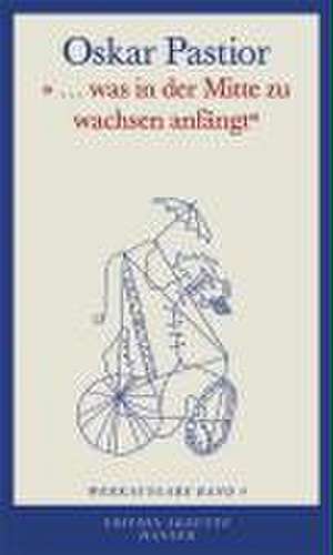 Werkausgabe 4. "... was in der Mitte zu wachsen anfängt" de Oskar Pastior