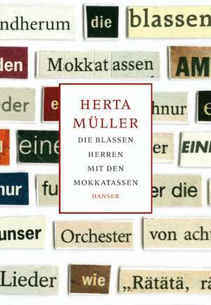 Die blassen Herren mit den Mokkatassen de Herta Müller