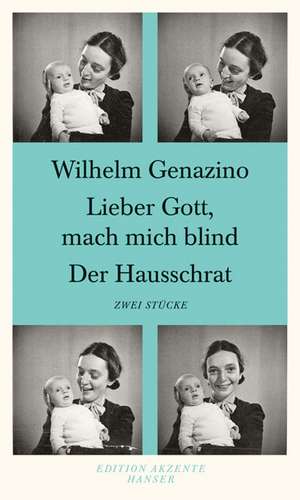 Lieber Gott, mach mich blind / Der Hausschrat de Wilhelm Genazino