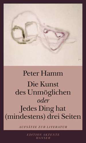 Die Kunst des Unmöglichen oder Jedes Ding hat (mindestens) drei Seiten de Peter Hamm