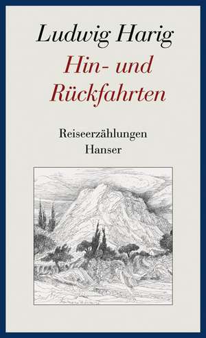 Gesammelte Werke 04. Hin- und Rückfahrten de Ludwig Harig