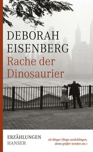 Rache der Dinosaurier de Deborah Eisenberg